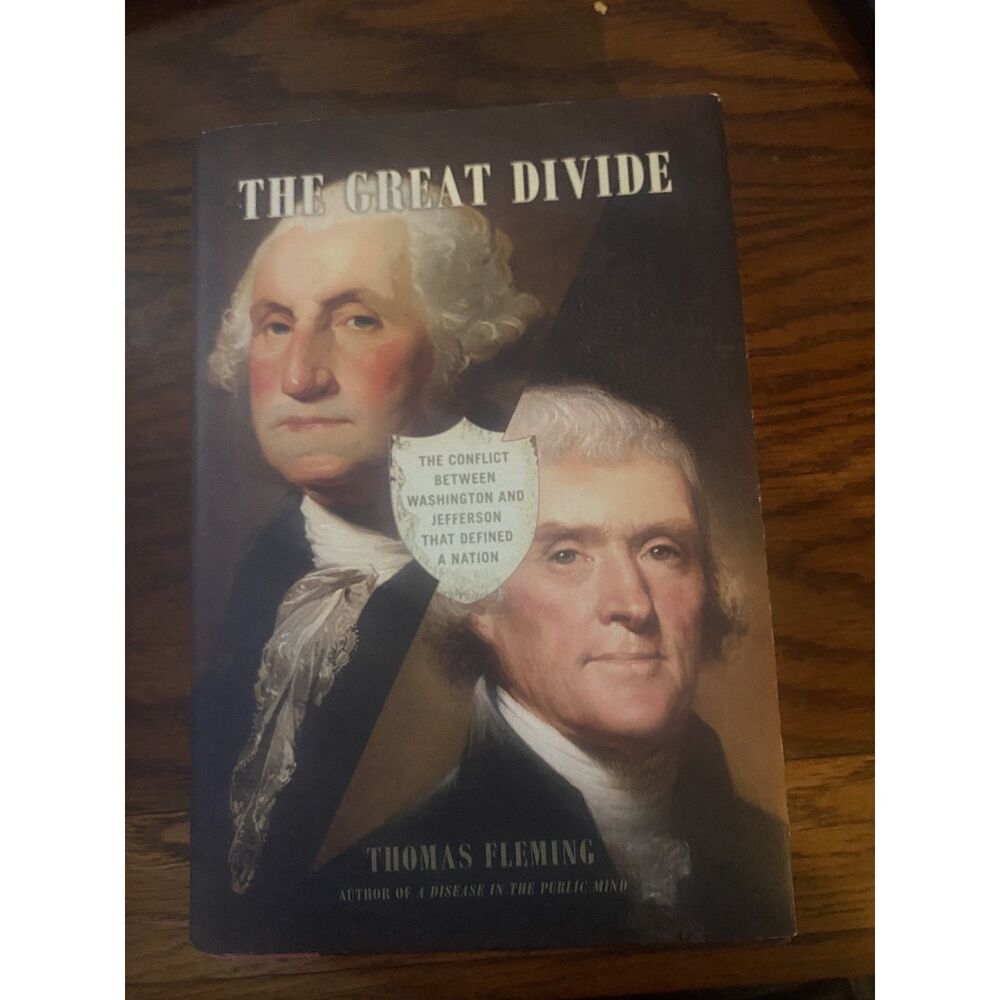 The Great Divide: The Conflict Between Washington and Jefferson Thomas Fleming